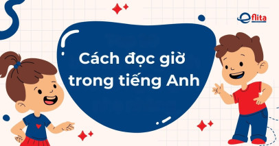 Cách đọc giờ trong tiếng Anh đơn giản và chính xác